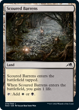 Scoured Barrens
 Scoured Barrens enters the battlefield tapped.
When Scoured Barrens enters the battlefield, you gain 1 life.
{T}: Add {W} or {B}.